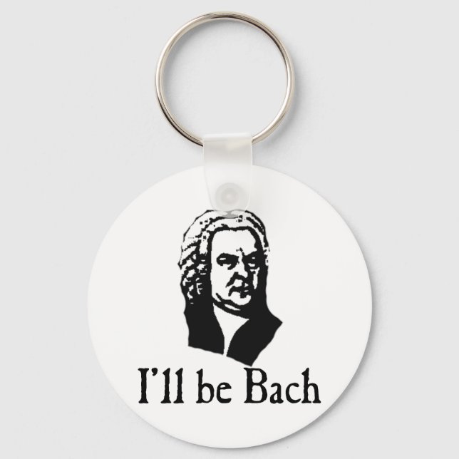 I'll Be Bach Keychain (Front)