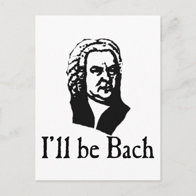 I'll Be Bach Postcard (Front)