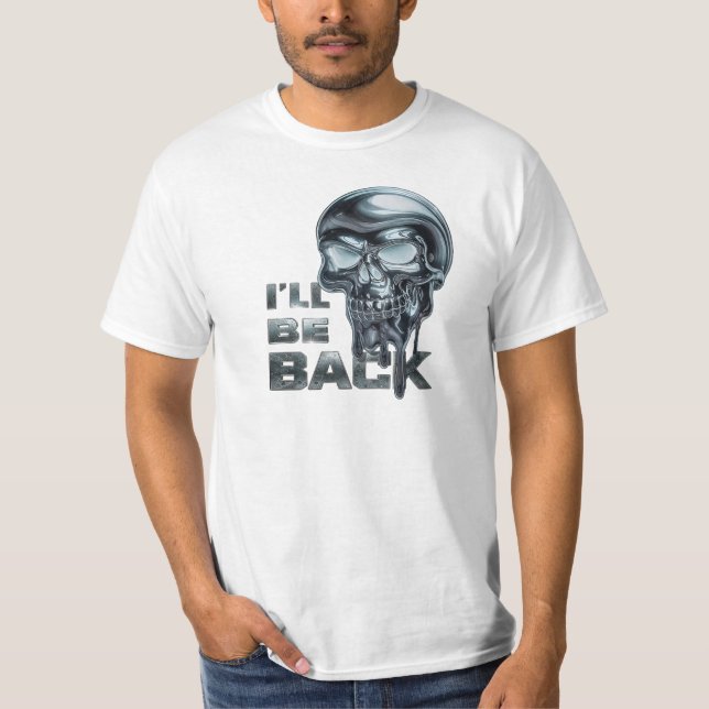 I'll Be Back T-Shirt (Front)