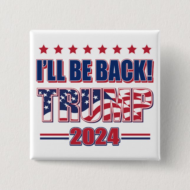 Ill be back Trump 2024 2 Inch Square Button (Front)