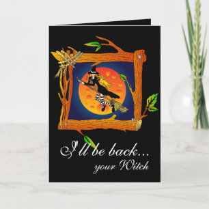 I'll be back... your Witch Card