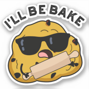 I'll Be Bake Funny Baking Movie Pun