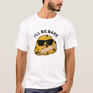 I'll Be Bake Funny Baking Movie Pun  T-Shirt