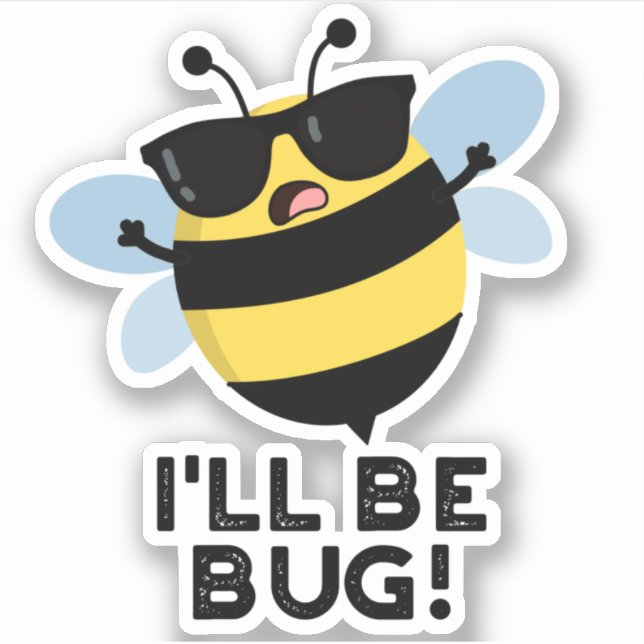 I'll Be Bug Funny Movie Phrase Bee Pun  (Front)