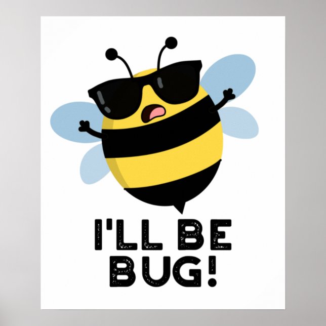 I'll Be Bug Funny Movie Phrase Bee Pun  Poster (Front)