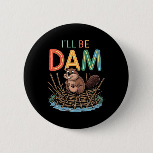 I'll Be Dam Funny Beaver Sticker  2 Inch Round Button