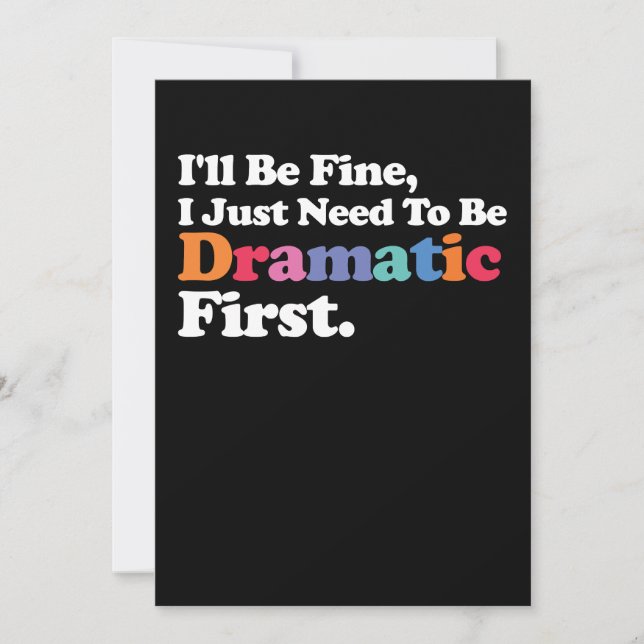 I'll Be Fine I Just Need To Be Dramatic First Invitation (Front)