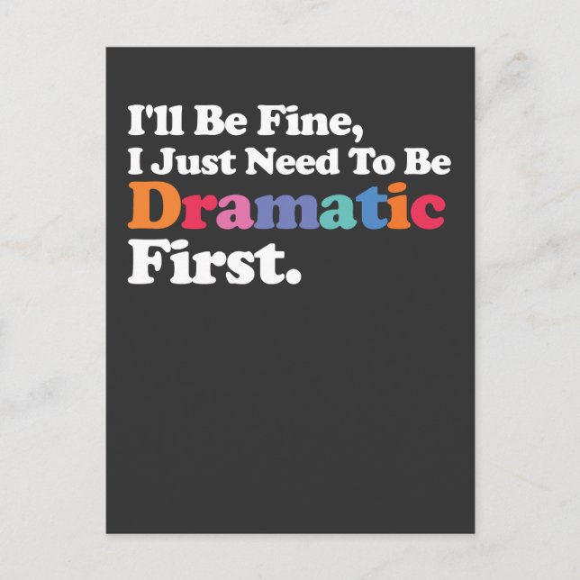 I'll Be Fine I Just Need To Be Dramatic First Invitation Postcard (Front)