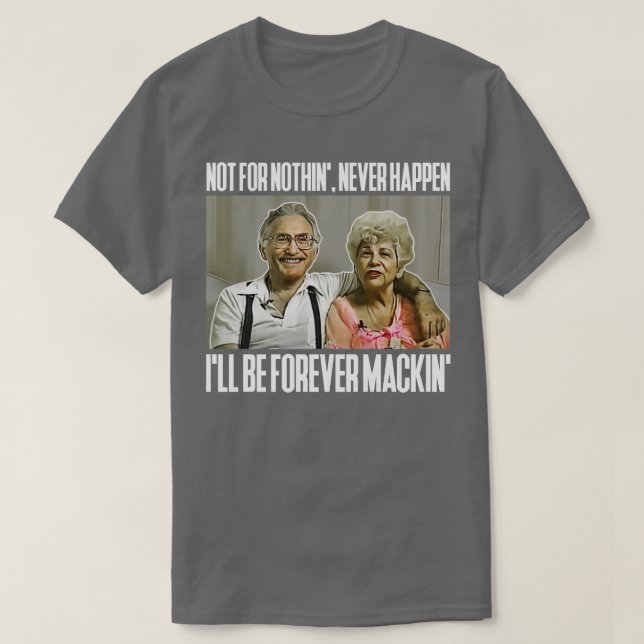 Ill Be Forever Mackin T-Shirt (Design Front)