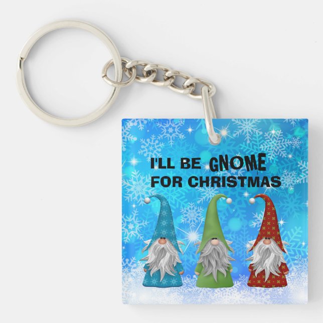 I'LL BE GNOME FOR CHRISTMAS KEYCHAIN (Front)