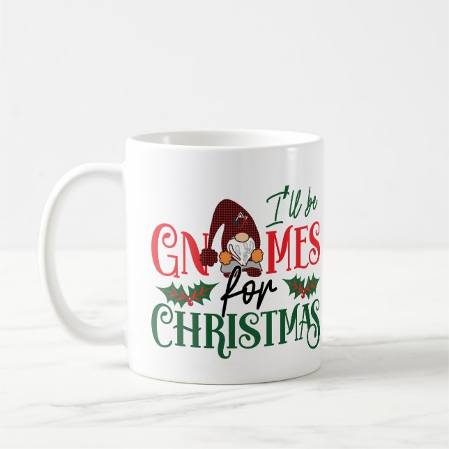 I'll be gnomes for Christmas mug (Left)