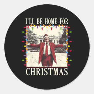 I'll Be Home For Christmas 2024 Santa Trump Xmas P Classic Round Sticker