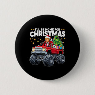 I'll Be Home For Christmas - Donald Trump Christma 2 Inch Round Button