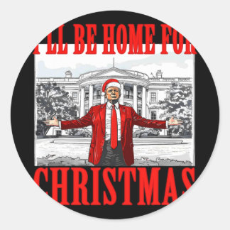 I'll Be Home For Christmas For Trump Santa  Classic Round Sticker