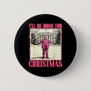 Ill Be Home For Christmas Funny Santa Claus Trump 2 Inch Round Button