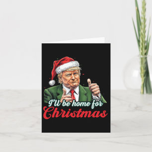 I'll Be Home For Christmas Funny Santa Claus Trump Card