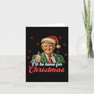 Ill Be Home For Christmas Funny Santa Claus Trump  Card