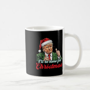 I'll Be Home For Christmas Funny Santa Claus Trump Coffee Mug