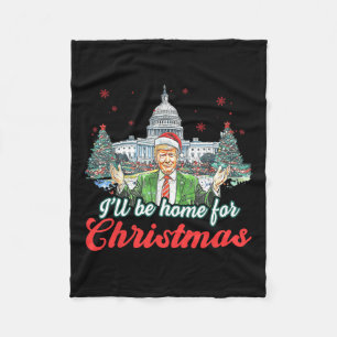 Ill Be Home For Christmas Funny Santa Claus Trump  Fleece Blanket