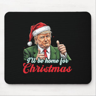 I'll Be Home For Christmas Funny Santa Claus Trump Mouse Pad
