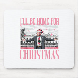 Ill Be Home For Christmas Funny Santa Claus Trump  Mouse Pad