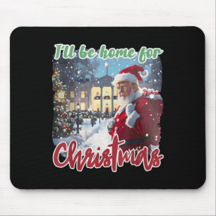 I'll Be Home For Christmas Funny Santa Claus Trump Mouse Pad