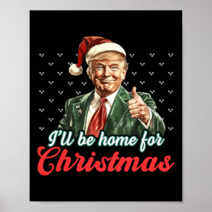 I'll Be Home For Christmas Funny Santa Claus Trump Poster