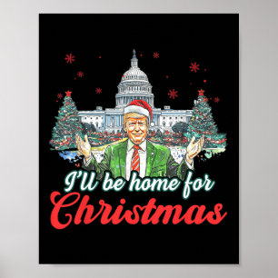 Ill Be Home For Christmas Funny Santa Claus Trump  Poster