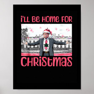 Ill Be Home For Christmas Funny Santa Claus Trump  Poster