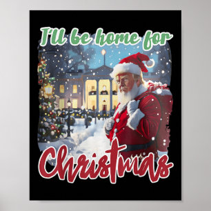 I'll Be Home For Christmas Funny Santa Claus Trump Poster