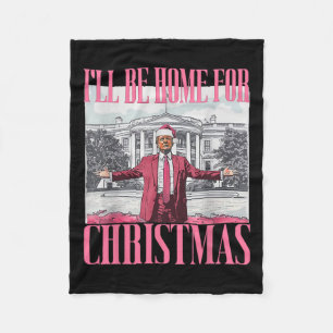 I'll Be Home For Christmas Funny Santa Donald Trum Fleece Blanket