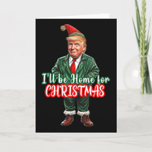 I'll Be Home For Christmas Funny Santa Elf Trump Card