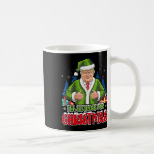 I'll Be Home For Christmas Funny Santa Trump 2024  Coffee Mug