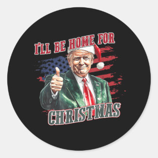 Ill Be Home For Christmas Funny Santa Trump Xmas P Classic Round Sticker