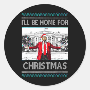 Ill Be Home For Christmas Funny Santa Trump Xmas P Classic Round Sticker
