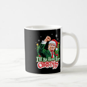 I'll Be Home For Christmas Funny Trump Santa 2024 Coffee Mug