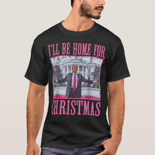 I'll Be Home For Christmas Funny Trump Santa Hat T-Shirt