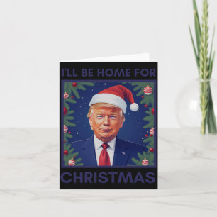 I'll Be Home For Christmas Funny Trump Santa Xmas Card