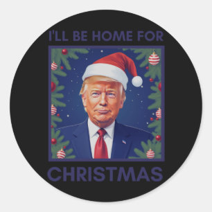 I'll Be Home For Christmas Funny Trump Santa Xmas Classic Round Sticker