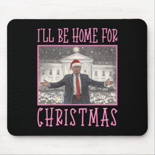 I'll Be Home For Christmas Funny Trump Santa Xmas Mouse Pad