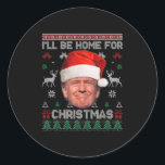 I'll Be Home For Christmas Funny Trump Ugly Sweate Classic Round Sticker<br><div class="desc">I'll Be Home For Christmas Funny Trump Ugly Sweater Xmas Men</div>