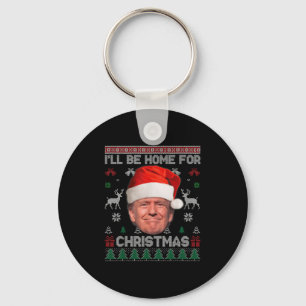 I'll Be Home For Christmas Funny Trump Ugly Sweate Keychain