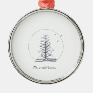 I'll be home for Christmas...ornament Metal Ornament