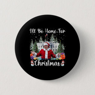 I'll Be Home For Christmas Santa Claus Trump 2024  2 Inch Round Button