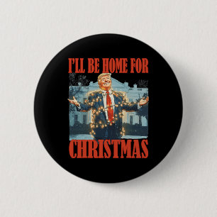 I'll Be Home For Christmas Santa Funny Trump Xmas 2 Inch Round Button
