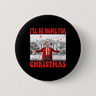 I'll Be Home For Christmas Santa Funny Trump Xmas 2 Inch Round Button