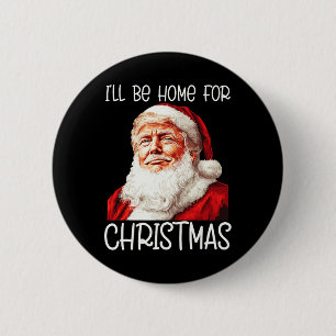 I'll Be Home For Christmas Santa Funny Trump Xmas 2 Inch Round Button