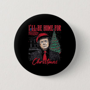 I'll Be Home For Christmas Santa Funny Trump Xmas  2 Inch Round Button