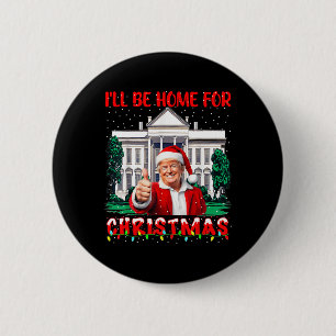 I'll Be Home For Christmas Santa Funny Trump Xmas 2 Inch Round Button