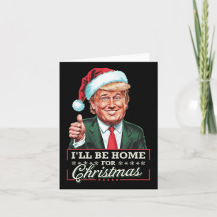 I'll Be Home For Christmas Santa Funny Trump Xmas Card